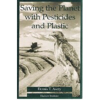 Saving The Planet With Pesticides And Plastic. The Environmental Triumph Of High-Yield Farming