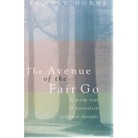 The Avenue Of The Fair Go. A Group Tour Of Australian Political Thought