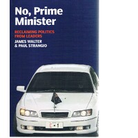 No, Prime Minister. Reclaiming Politics From Leaders