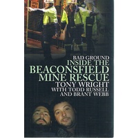 Bad Ground. Inside The Beaconsfield Mine Rescue