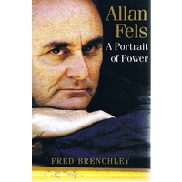 Allan Fels. A Portrait Of Power.