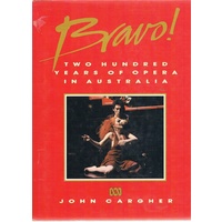 Bravo. Two Hundred Years Of Opera In Australia