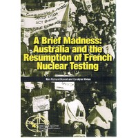 A Brief Madness Australia And The Resumption Of French Nuclear Testing