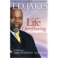 Life Overflowing. 6 Pillars For Abundant Living
