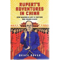 Rupert's Adventures In China. How Murdoch Lost A Fortune And Found A Wife.