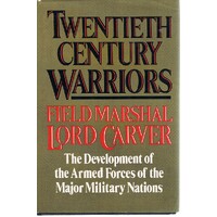 Twentieth Century Warriors. The Development Of The Armed Forces Of The Major Military Nations