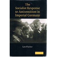 The Socialist Response To Antisemitism In Imperial Germany