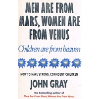 Men Are From Mars, Women Are From Venus. Children Are From Heaven
