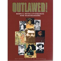 Outlawed. Rebels, Revolutionaries And Bushrangers