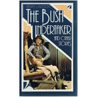 The Bush Undertaker And Other Stories