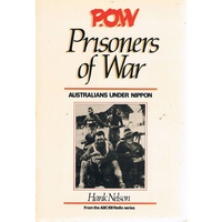P.O.W. Prisoners Of War. Australians Under Nippon