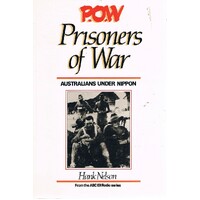 P.O.W. Prisoners Of War. Australians Under Nippon