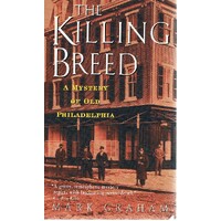 The Killing Breed. A Mystery Of Old Philadelphia