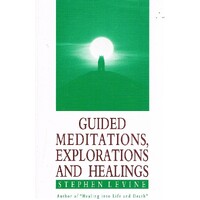 Guided Meditations, Explorations And Healings