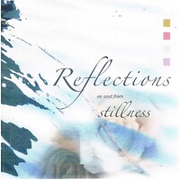 Reflections On And From Stillness