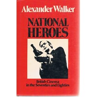 National Heroes. British Cinema In The Seventies And Eighties