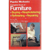 Complete Book Of Furniture. Buying, Reupholstering, Refinishing, Repairing