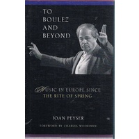 To Boulez And Beyond. Music In Europe Since The Rite Of Spring