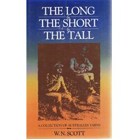 The Long & The Short & The Tall. A Collection Of Australian Yarns
