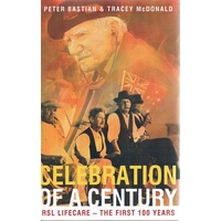 Celebration Of A Century. RSL Lifecare-The First 100 Years