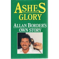 Ashes Glory. Allan Border's Own Story.