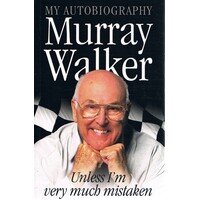 Murray Walker. Unless I'm Very Much Mistaken. My Autobiography