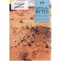 Sites And Bytes. Recording Aboriginal Places In Australia