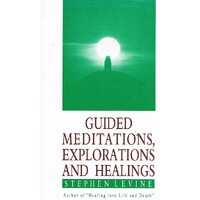 Guided Meditations, Explorations And Healings