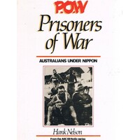 P.O.W. Prisoners Of War. Australians Under Nippon