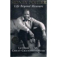 Life Beyond Measure. Letters To My Great-Granddaughter