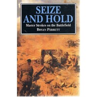 Seize And Hold. Master Strokes On The Battlefield