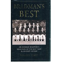 Bradman's Best. Sir Donald Bradman's Selection Of The Best Team In Cricket History.