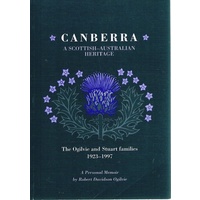 Canberra. A Scottish-Australian Heritage. The Ogilvie And Stuart Families 1923-1997
