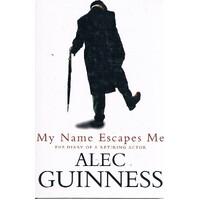 My Name Escapes Me. The Diary Of A Retiring Actor