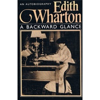 Edith Wharton. A Backward Glance. An Autobiography