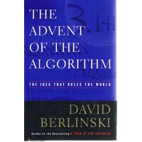 The Advent of the Algorithm. The Idea that Rules the World