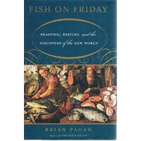 Fish On Friday. Feasting, Fasting And The Discovery Of The New World