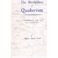 The Birthplace Of Quakerism. A Handbook For The 1652 Country