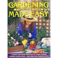 Gardening Made Easy. A Grower's Guide