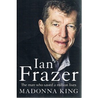 Ian Frazer. The Man Who Saved A Million Lives