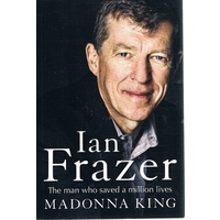 Ian Frazer. The Man Who Saved A Million Lives