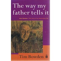 The Way My Father Tells It. The Story Of An Australian Life
