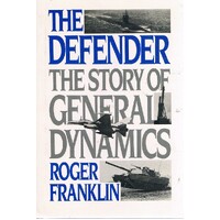 The Defender. The Story Of General Dynamics