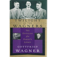 Twilight Of The Wagners. The Unveiling Of A Family's Legacy
