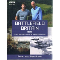 Battlefield Britain. From Boudicca To The Battle Of Britain