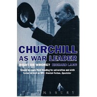 Churchill As War Leader. Right Or Wrong