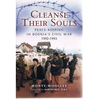 Cleanse Their Souls. Peace-keeping In Bosnia's Civil War 1992-1993
