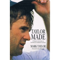 Taylor Made. A Year In The Life Of Australia's Cricket Captain