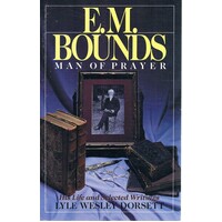 E. M. Bounds. Man Of Prayer