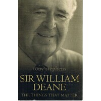Sir William Deane. The Things That Matter.